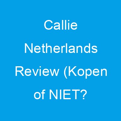 callie netherlands review kopen of niet 1948 3