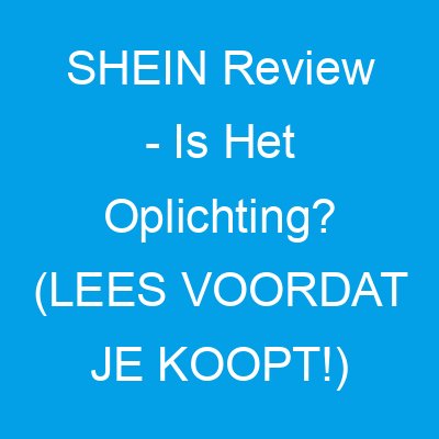 shein review is het oplichting lees voordat je koopt 2075 3